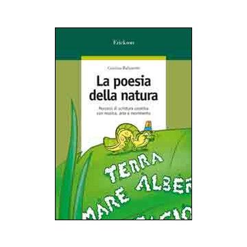 La poesia della natura. Percorsi di scrittura creativa con musica, arte e movimento