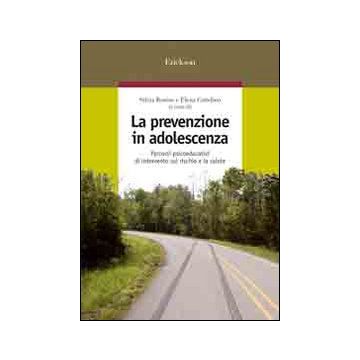 La prevenzione in adolescenza. Percorsi psicoeducativi di intervento sul rischio e la salute