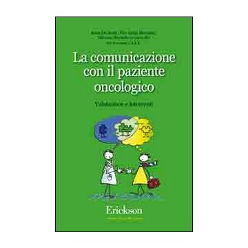 La comunicazione con il paziente oncologico. Valutazione e interventi