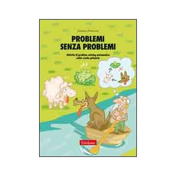 Problemi senza problemi. Attività di problem solving matematico nella Scuola primaria