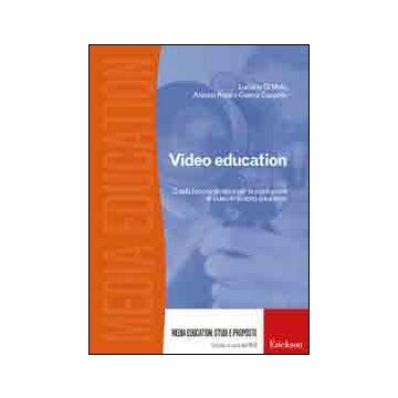 Video education. Guida teorico-pratica per la produzione di video in ambito educativo. Con DVD