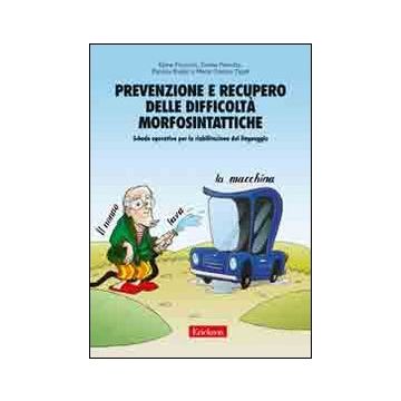 Prevenzione e recupero delle difficoltà morfosintattiche. Schede operative per la riabilitazione del linguaggio