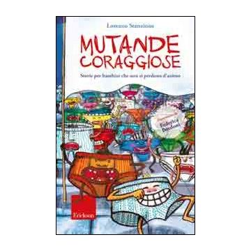 Mutande coraggiose. Storie per bambini che non si perdono d'animo. Ediz. illustrata