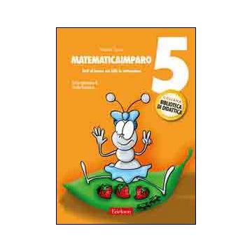 MatematicaImparo. Vol. 5: Tutti al lavoro con Lilli: la sottrazione