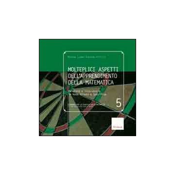 Molteplici aspetti dell'apprendimento della matematica. Valutare e intervenire in modo mirato e specifico