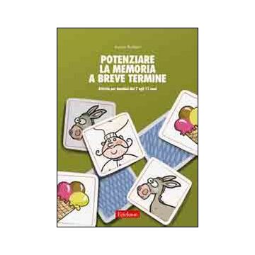 Potenziare la memoria a breve termine. Attività di sviluppo delle strategie di reiterazione e visualizzazione. Kit. Con CD-ROM