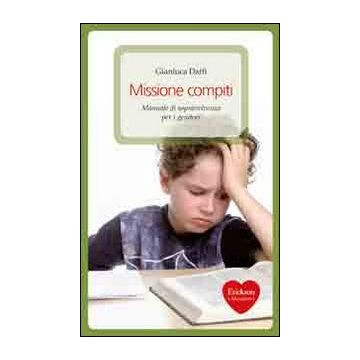 Missione compiti. Manuale di sopravvivenza per i genitori