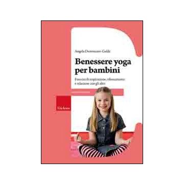 Benessere yoga per bambini. Esercizi di respirazione, rilassamento e relazione con gli altri