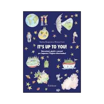 It's up to you. Narrazioni, giochi e canzoni per imparare l'inglese divertendosi. Con CD Audio