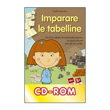 Imparare le tabelline. Giochi e attività di automatizzazione e applicazione nel calcolo scritto. CD-ROM