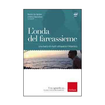 L'onda del fareassieme. Una barca di matti attraverso l'Atlantico. Con CD-ROM