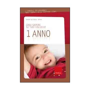 Cosa sapere su tuo figlio di 1 anno. Vol. 2