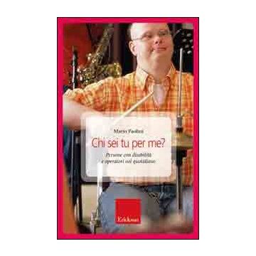 Chi sei tu per me? Persone con disabilità e operatori nel quotidiano