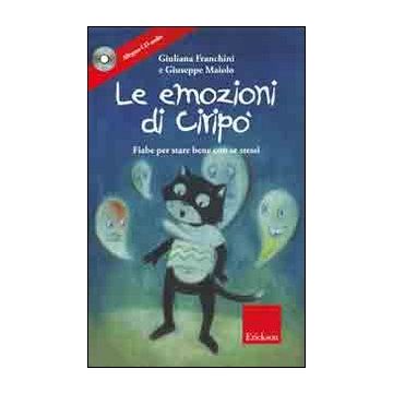 Le emozioni di Ciripo. Fiabe per stare bene con se stessi. Ediz. illustrata. Con CD Audio