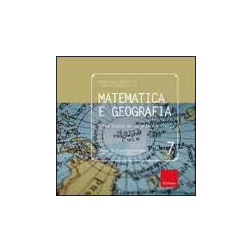 Matematica e geografia. Sulle tracce di un'antica alleanza. Ediz. illustrata
