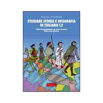 Studiare storia e geografia in italiano L2. Unità didattiche per alunni stranieri della scuola primaria