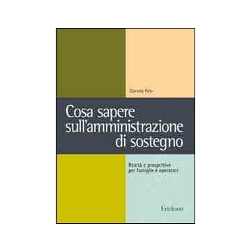 Cosa sapere sull'amministrazione di sostegno. Realtà e prospettive per famiglie e operatori