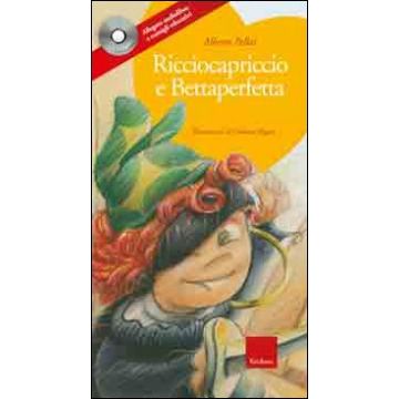 Ricciocapriccio e Bettaperfetta. Ediz. illustrata. Con CD Audio