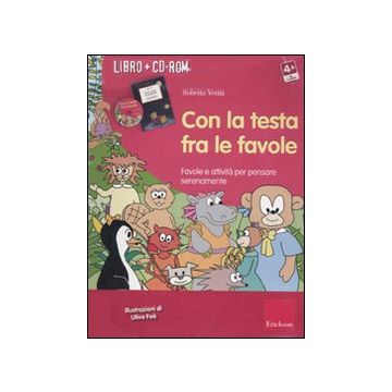 Con la testa fra le favole. Favole e attività per pensare serenamente. Kit. Con CD-ROM
