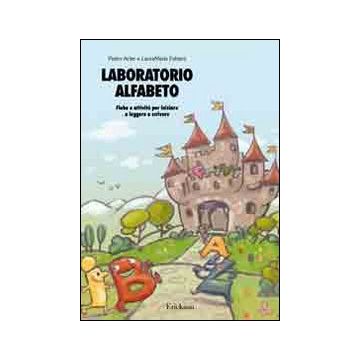Laboratorio alfabeto. Fiabe e attività per iniziare a leggere e scrivere