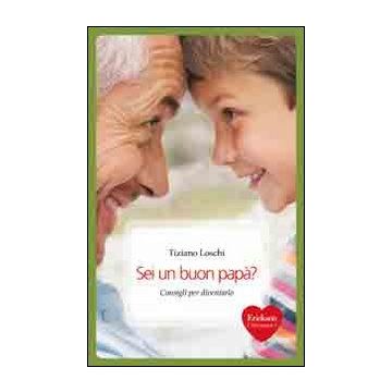 Sei un buon papà? Consigli per diventarlo