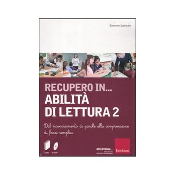 Recupero in... abilità di lettura. CD-ROM. Con libro. Vol. 2: Dal riconoscimento di parole alla comprensione di frasi semplici