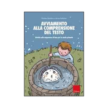 Avviamento alla comprensione del testo. Attività sulle competenze di base per la scuola primaria