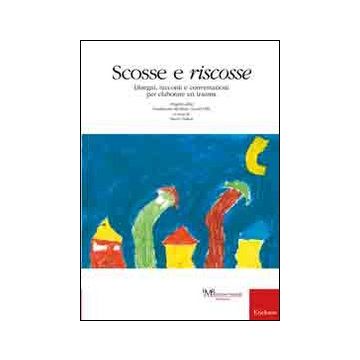 Scosse e riscosse. Disegni, racconti e conversazioni per elaborare un trauma. Ediz. illustrata