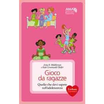 Gioco da ragazze. Quello che devi sapere sull'adolescenza