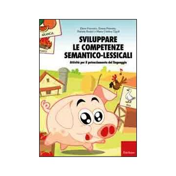 Sviluppare le competenze semantico-lessicali. Attività per il potenziamento del linguaggio