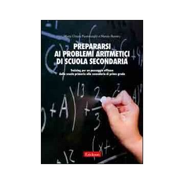 Prepararsi ai problemi aritmetici di scuola secondaria. Training per un passaggio efficace dalla scuola primaria alla secondaria di secondo grado