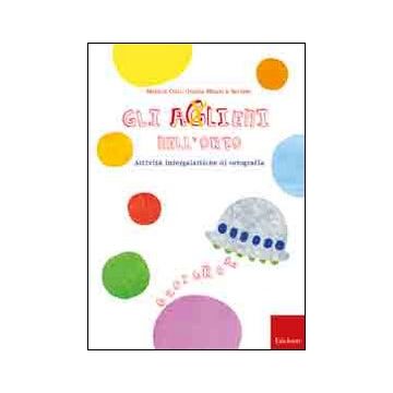 Gli aGlieni nell'orto... grafia. Attività ed esercizi intergalattici. CD-ROM. Con libro