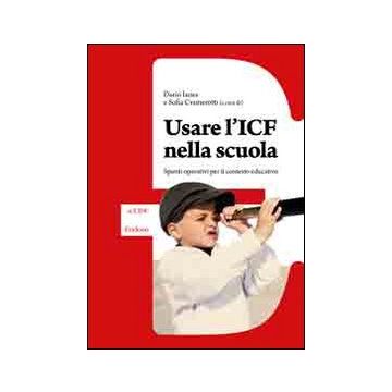 Usare l'ICF nella scuola. Spunti operativi per il contesto educativo
