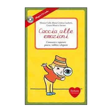 Caccia alle emozioni. Conoscere e superare paura, rabbia e disgusto. Con CD Audio