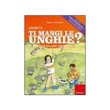 Anche tu mangi le unghie? Guida per tipi svegli. Ediz. illustrata