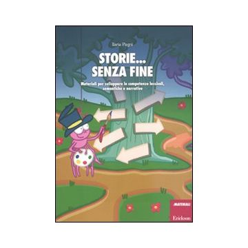 Storie... senza fine. Materiali per sviluppare le competenze lessicali, semantiche e narrative