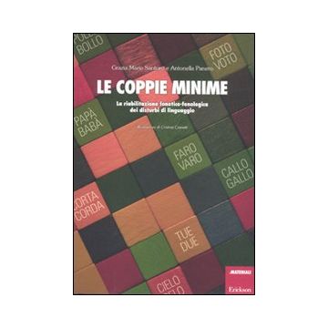 Le coppie minime. La riabilitazione fonetico-fonologia dei disturbi di linguaggio. Ediz. illustrata