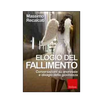 Elogio del fallimento. Conversazioni su anoressie e disagio della giovinezza