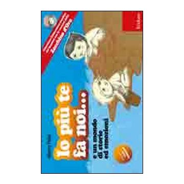 Io più te fa noi... e un mondo di storie ed emozioni. Potenziare l'educazione emotiva dei bambini con le canzoni dello Zecchino d'Oro. Ediz. illustrata. Con CD Audio