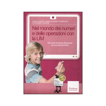 Nel mondo dei numeri e delle operazioni con la LIM. Strumenti di attività aritmetiche. Con CD-ROM