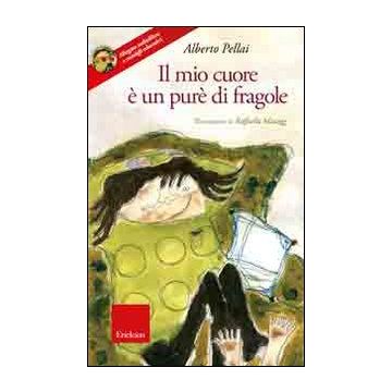 Il mio cuore è un purè di fragole. Con CD-ROM