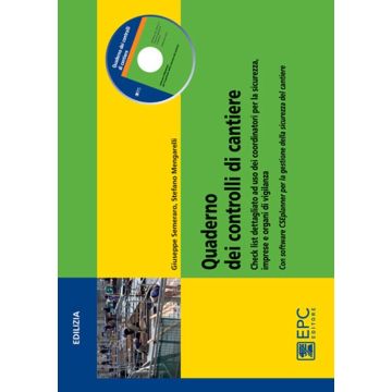 Quaderno dei controlli di cantiere. Check list di controllo dettagliate ad uso dei coordinatori per la sicurezza, imprese e organi di vigilanza