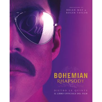 Bohemian rhapsody dietro le quinte. Il libro ufficiale del film. Ediz. illustrata
