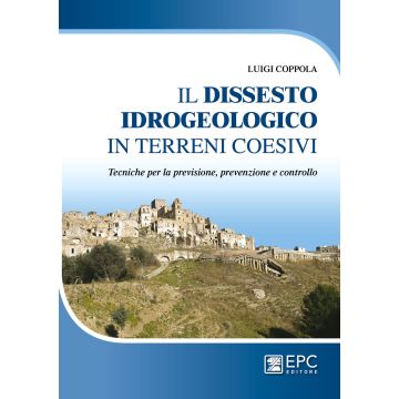 Dissesto idrogeologico in terreni coesivi. Tecniche per la previsione, prevenzione e controllo