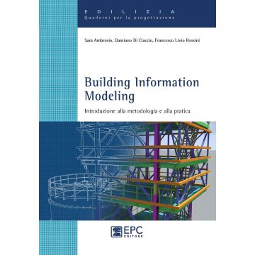 Building Information Modeling. Introduzione alla metodologia e alla pratica