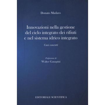 Innovazione nella gestione del ciclo integrato dei rifiuti e nel sistema idrico integrato. Casi concreti