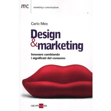 Design marketing. Innovare cambiando. I significati del consumo