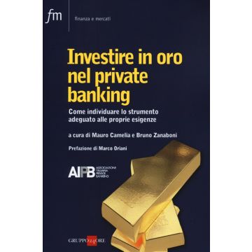 Investire in oro nel private banking. Come individuare lo strumento adeguato alle proprie esigenze