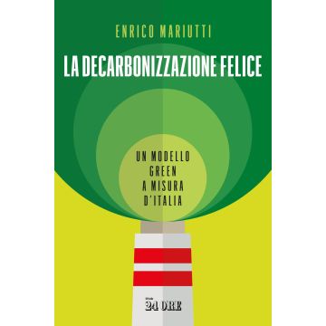 La decarbonizzazione felice. Un modello green a misura d'Italia