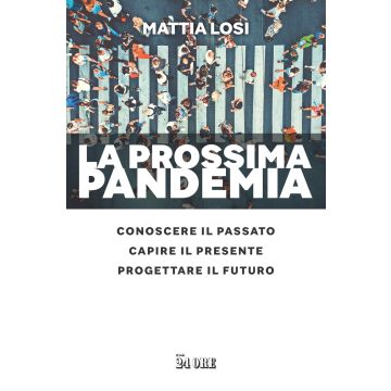 La prossima pandemia. Conoscere il passato, capire il presente, progettare il futuro
